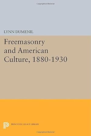 Seller image for Freemasonry and American Culture, 1880-1930 (Princeton Legacy Library) by Dumenil, Lynn [Paperback ] for sale by booksXpress