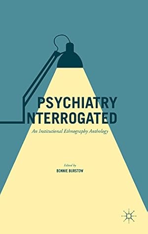 Image du vendeur pour Psychiatry Interrogated: An Institutional Ethnography Anthology [Hardcover ] mis en vente par booksXpress