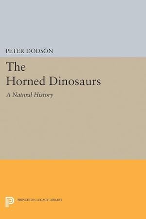 Immagine del venditore per The Horned Dinosaurs: A Natural History (Princeton Legacy Library) by Dodson, Peter [Paperback ] venduto da booksXpress