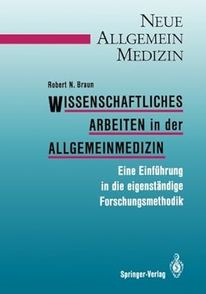 Image du vendeur pour Wissenschaftliches Arbeiten in der Allgemeinmedizin: Eine Einführung in die eigenständige Forschungsmethodik (Neue Allgemeinmedizin) (German Edition) by Braun, Robert N. [Paperback ] mis en vente par booksXpress