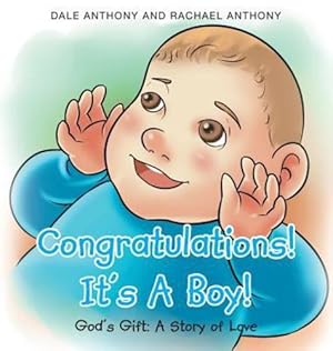 Bild des Verkufers fr Congratulations! It's a Boy! Gods Gift: A Story of Love by Anthony, Dale, Anthony, Rachael [Hardcover ] zum Verkauf von booksXpress