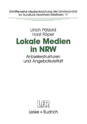 Image du vendeur pour Lokale Medien in Nrw: Anbieterstrukturen Und Angebotsvielfalt (Schriftenreihe Medienforschung der Landesanstalt für Medien in NRW) (German Edition) by Pätzold, Ulrich, Röper, Horst [Paperback ] mis en vente par booksXpress