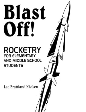 Imagen del vendedor de Blast Off!: Rocketry for Elementary and Middle School Students [Soft Cover ] a la venta por booksXpress