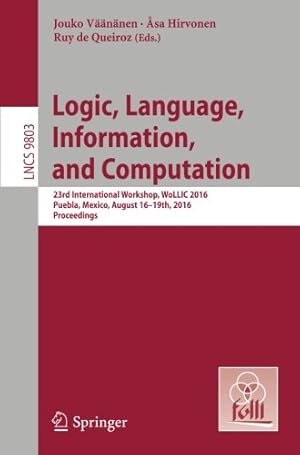 Immagine del venditore per Logic, Language, Information, and Computation: 23rd International Workshop, WoLLIC 2016, Puebla, Mexico, August 16-19th, 2016. Proceedings (Lecture Notes in Computer Science) [Paperback ] venduto da booksXpress