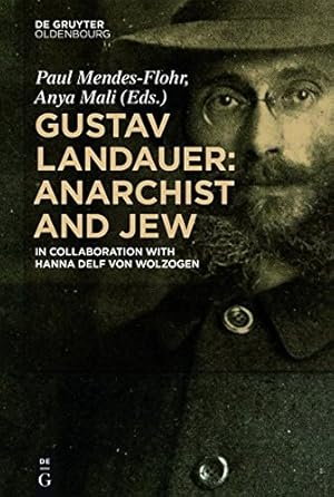 Bild des Verkufers fr Gustav Landauer: Anarchist and Jew by Mendes-Flohr, Paul, Mali, Anya [Hardcover ] zum Verkauf von booksXpress
