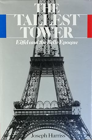 Seller image for Tallest tower: Eiffel and the Belle Epoque for sale by Literaticus