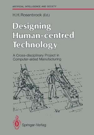 Seller image for Designing Human-centred Technology: A Cross-disciplinary Project in Computer-aided Manufacturing (Human-centred Systems) [Perfect Paperback ] for sale by booksXpress