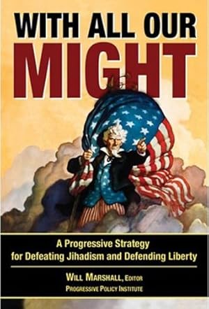Seller image for With All Our Might: A Progressive Strategy for Defeating Jihadism and Defending Liberty [Paperback ] for sale by booksXpress