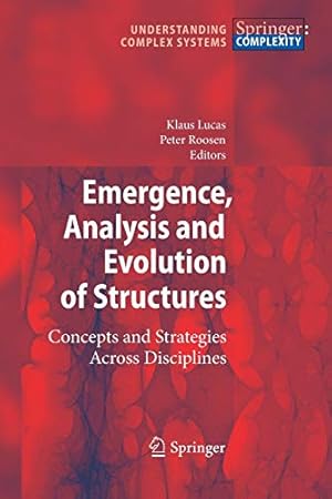 Image du vendeur pour Emergence, Analysis and Evolution of Structures: Concepts and Strategies Across Disciplines (Understanding Complex Systems) [Soft Cover ] mis en vente par booksXpress