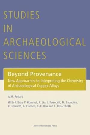 Seller image for Beyond Provenance: New Approaches to Interpreting the Chemistry of Archaeological Copper Alloys (Studies in Archaeological Sciences) [Hardcover ] for sale by booksXpress