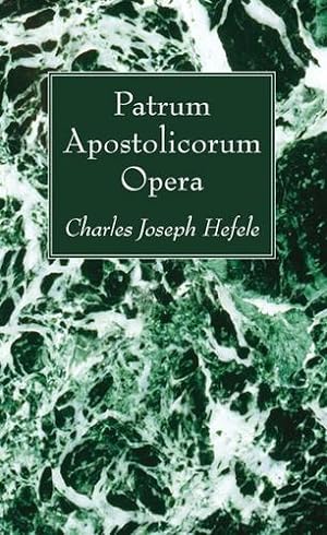 Image du vendeur pour Patrum Apostolicorum Opera: by Hefele, Charles Joseph [Paperback ] mis en vente par booksXpress