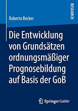 Seller image for Die Entwicklung von Grundsätzen ordnungsmä iger Prognosebildung auf Basis der GoB (German Edition) by Becker, Roberto [Paperback ] for sale by booksXpress