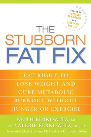 Seller image for The Stubborn Fat Fix: Eat Right to Lose Weight and Cure Metabolic Burnout without Hunger or Exercise [Soft Cover ] for sale by booksXpress