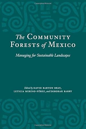 Imagen del vendedor de The Community Forests of Mexico: Managing for Sustainable Landscapes [Paperback ] a la venta por booksXpress