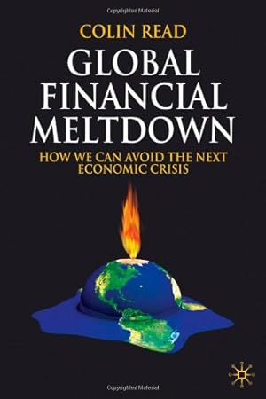 Seller image for Global Financial Meltdown: How We Can Avoid The Next Economic Crisis by Read, Colin [Hardcover ] for sale by booksXpress