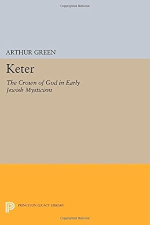 Bild des Verkufers fr Keter: The Crown of God in Early Jewish Mysticism (Princeton Legacy Library) by Green, Arthur [Paperback ] zum Verkauf von booksXpress