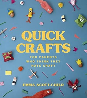 Seller image for Quick Crafts for Parents Who Think They Hate Craft by Scott-Child, Emma [Hardcover ] for sale by booksXpress