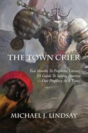 Seller image for The Town Crier: Two Months to Prophetic Literacy (A Guide to Saving America - One Prophecy at a Time) [Soft Cover ] for sale by booksXpress