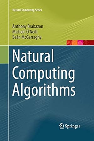 Bild des Verkufers fr Natural Computing Algorithms (Natural Computing Series) by Brabazon, Anthony, O'Neill, Michael, McGarraghy, Se¡n [Paperback ] zum Verkauf von booksXpress