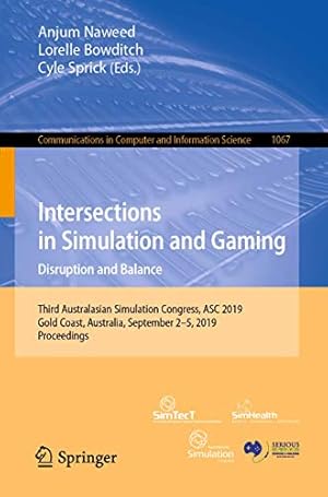 Immagine del venditore per Intersections in Simulation and Gaming: Disruption and Balance: Third Australasian Simulation Congress, ASC 2019, Gold Coast, Australia, September . in Computer and Information Science) [Soft Cover ] venduto da booksXpress