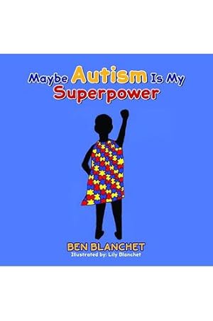 Seller image for Maybe Autism Is My Superpower by Blanchet, Ben [Hardcover ] for sale by booksXpress