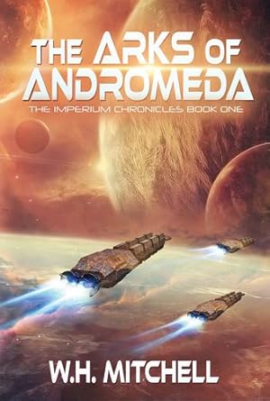 Imagen del vendedor de The Arks of Andromeda (Imperium Chronicles, Book 1) by Mitchell, W H [Paperback ] a la venta por booksXpress