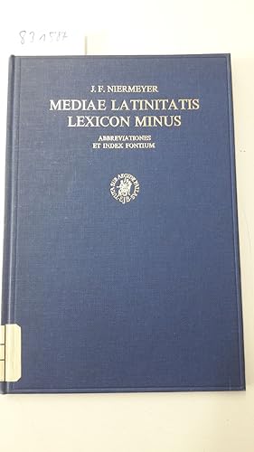 Mediae Latinitatis lexicon minus, composuit J. F. Niermeyer: Abbreviationes et index fontium (Lat...