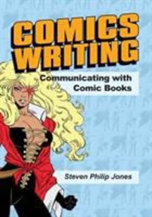 Seller image for Comics Writing: Communicating with Comic Books by Jones, Steven Philip [Paperback ] for sale by booksXpress