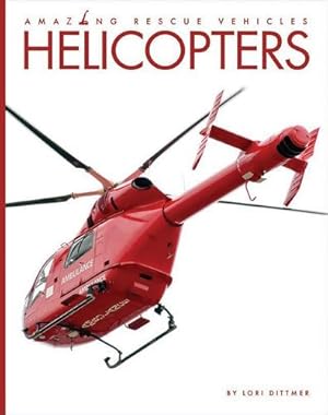 Immagine del venditore per Helicopters (Amazing Rescue Vehicles) by Dittmer, Lori [Paperback ] venduto da booksXpress