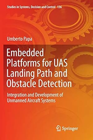 Seller image for Embedded Platforms for UAS Landing Path and Obstacle Detection: Integration and Development of Unmanned Aircraft Systems (Studies in Systems, Decision and Control) by Papa, Umberto [Paperback ] for sale by booksXpress