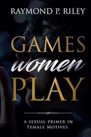 Seller image for Games Women Play: A Sexual Primer in Female Motives [Soft Cover ] for sale by booksXpress