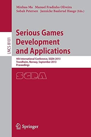 Seller image for Serious Games Development and Applications: 4th International Conference, SGDA 2013, Trondheim, Norway, September 25-27, 2013, Proceedings (Lecture Notes in Computer Science) [Paperback ] for sale by booksXpress