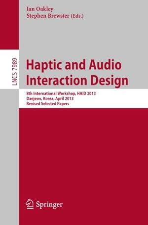 Seller image for Haptic and Audio Interaction Design: 8th International Workshop, HAID 2013, Daejeon, Korea, April 18-19, 2013, Revised Selected Papers (Lecture Notes in Computer Science) [Paperback ] for sale by booksXpress