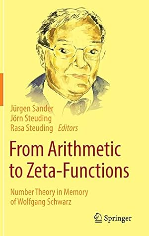 Seller image for From Arithmetic to Zeta-Functions: Number Theory in Memory of Wolfgang Schwarz [Hardcover ] for sale by booksXpress