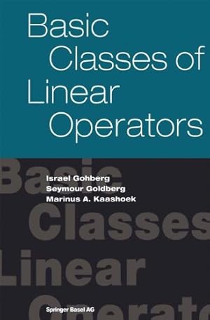 Imagen del vendedor de Basic Classes of Linear Operators by Gohberg, Israel, Goldberg, Seymour, Kaashoek, Marinus [Paperback ] a la venta por booksXpress