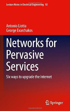 Immagine del venditore per Networks for Pervasive Services: Six Ways to Upgrade the Internet (Lecture Notes in Electrical Engineering) by Liotta, Antonio, Exarchakos, George [Hardcover ] venduto da booksXpress