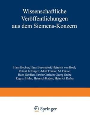 Imagen del vendedor de Wissenschaftliche Veröffentlichungen aus dem Siemens-Konzern: III. Band (German Edition) by Becker, Hans, Fellinger, Robert, Beyersdorf, Hans, Franke, Adolf, Friese, M., Boul, Heinrich von, Gerdien, Hans, Gerlach, Erwin, Grabe, Georg, Holm, Ragnar, Kafka, Heinrich, Kaden, Heinrich [Paperback ] a la venta por booksXpress