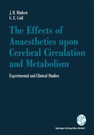 Seller image for The Effects of Anaesthetics upon Cerebral Circulation and Metabolism: Experimental and Clinical Studies by Madsen, Jörn B., Cold, Georg E. [Paperback ] for sale by booksXpress