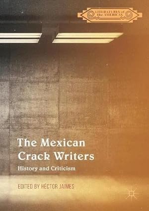 Seller image for The Mexican Crack Writers: History and Criticism (Literatures of the Americas) [Hardcover ] for sale by booksXpress