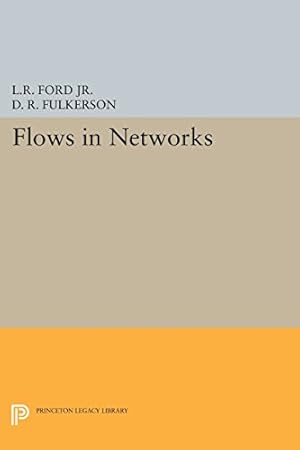 Imagen del vendedor de Flows in Networks (Princeton Legacy Library) by Ford, Lester Randolph, Fulkerson, D. R. [Paperback ] a la venta por booksXpress