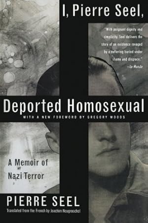 Immagine del venditore per I, Pierre Seel, Deported Homosexual: A Memoir of Nazi Terror by Seel, Pierre [Paperback ] venduto da booksXpress