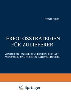 Imagen del vendedor de Erfolgsstrategien für Zulieferer: Von der Abhängigkeit zur Partnerschaft Automobil- und Kommunikationsindustrie (German Edition) by Fieten, Robert [Paperback ] a la venta por booksXpress