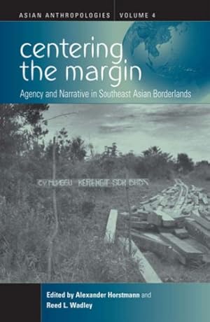 Seller image for Centering the Margin: Agency and Narrative in Southeast Asian Borderlands (Asian Anthropologies) [Paperback ] for sale by booksXpress