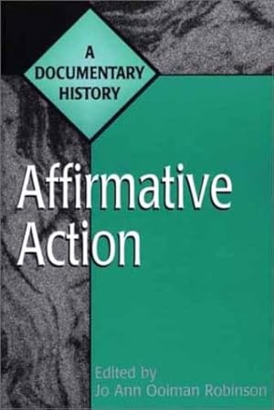 Imagen del vendedor de Affirmative Action: A Documentary History (Primary Documents in American History and Contemporary Issues) by Robinson, Jo Ann [Hardcover ] a la venta por booksXpress