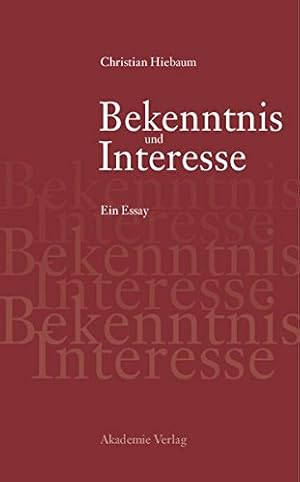Seller image for Bekenntnis und Interesse (German Edition) by Hiebaum, Christian [Hardcover ] for sale by booksXpress