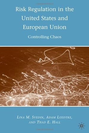 Seller image for Risk Regulation in the United States and European Union: Controlling Chaos by Luedtke, A., Svedin, L., Hall, Thad E. [Hardcover ] for sale by booksXpress
