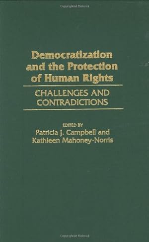 Seller image for Democratization and the Protection of Human Rights: Challenges and Contradictions by Campbell, Patricia J., Mahoney-Norris, Kathleen [Hardcover ] for sale by booksXpress