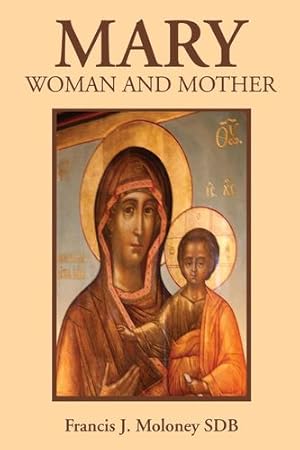 Seller image for Mary: Woman and Mother by Moloney, Francis J. [Paperback ] for sale by booksXpress