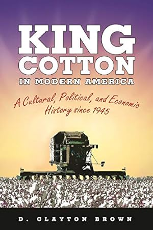Immagine del venditore per King Cotton in Modern America: A Cultural, Political, and Economic History since 1945 [Soft Cover ] venduto da booksXpress