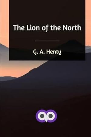 Image du vendeur pour The Lion of the North by Henty, G a [Paperback ] mis en vente par booksXpress
